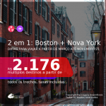 Passagens 2 em 1 – <b>BOSTON + NOVA YORK</b>, com datas para viajar a partir de Março até Novembro/21! A partir de R$ 2.176, todos os trechos, c/ taxas!