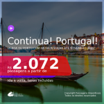 Continua! Passagens para <b>PORTUGAL: Lisboa ou Porto</b>, com datas para viajar até NOVEMBRO 2021! A partir de R$ 2.072, ida e volta, c/ taxas!