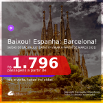 BAIXOU!!! Passagens para a <b>ESPANHA: Barcelona</b>, com datas para viajar a partir de MARÇO 2021! A partir de R$ 1.796, ida e volta, c/ taxas!