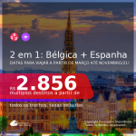 Passagens 2 em 1 – <b>BÉLGICA: Bruxelas + ESPANHA: Barcelona ou Madri</b>, com datas para viajar a partir de Março até Novembro/21! A partir de R$ 2.856, todos os trechos, c/ taxas!