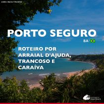 O que fazer em Porto Seguro: roteiro em Arraial d’Ajuda, Trancoso e Caraíva