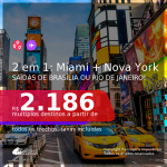 Passagens 2 em 1 – <b>MIAMI + NOVA YORK</b>, com datas para viajar até NOVEMBRO 2021! A partir de R$ 2.186, todos os trechos, c/ taxas!