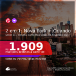 Passagens 2 em 1 – <b>NOVA YORK + ORLANDO</b>, com datas para viajar até NOVEMBRO 2021! A partir de R$ 1.909, todos os trechos, c/ taxas!