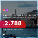 Passagens 2 em 1 – <b>ISRAEL: Tel Aviv + ESPANHA: Madri ou Barcelona</b>, com datas para viajar de Julho até Outubro 2021! A partir de R$ 2.788, todos os trechos, c/ taxas!