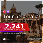 Tour pela <b>ITÁLIA</b>, com datas para viajar no 2° Semestre! Chegue por <b>Milão</b>, e vá embora por <b>Roma</b>, ou vice-versa! A partir de R$ 2.241, todos os trechos, c/ taxas!