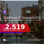 Para viajar no 2º Semestre/2021! Passagens para <b>DUBLIN</b>! A partir de R$ 2.519, ida e volta, c/ taxas!