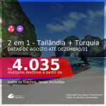 Passagens 2 em 1 – <b>TAILÂNDIA + TURQUIA</b>! A partir de R$ 4.035, todos os trechos, c/ taxas!