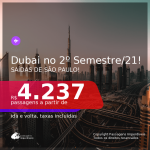 Passagens para <b>DUBAI</b>, com datas para viajar no 2º Semestre/21! A partir de R$ 4.237, ida e volta, c/ taxas!