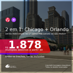 Datas para viajar no 2° Semestre! Passagens 2 em 1 – <b>CHICAGO + ORLANDO</b> a partir de R$ 1.878, todos os trechos, c/ taxas!