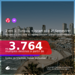 Datas para viajar no 2° Semestre! Passagens 2 em 1 – <b>TURQUIA: Istambul + ISRAEL: Tel Aviv</b> a partir de R$ 3.764, todos os trechos, c/ taxas!