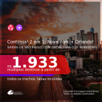 Continua!!! Passagens 2 em 1 – <b>NOVA YORK + ORLANDO</b>, com datas para viajar no 2° Semestre! A partir de R$ 1.933, todos os trechos, c/ taxas!