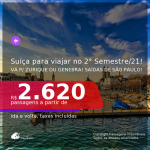 Passagens para a <b>SUÍÇA: Zurique ou Genebra</b>, com datas para o 2° Semestre de 2021! A partir de R$ 2.620, ida e volta, c/ taxas!