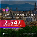 Datas para viajar no 2° Semestre de 2021! Passagens 2 em 1 – <b>ESPANHA: Madri + ITÁLIA: Milão ou Roma</b> a partir de R$ 2.547, todos os trechos, c/ taxas!