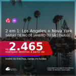 Passagens 2 em 1 – <b>LOS ANGELES + NOVA YORK</b>, com datas para viajar em AGOSTO ou SETEMBRO 2021! A partir de R$ 2.465, todos os trechos, c/ taxas!
