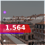 Continua!!! Datas até 2022!!! Passagens para <b>PORTUGAL: Lisboa</b>! A partir de R$ 1.564, ida e volta, c/ taxas!