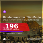 Passagens para o <b>RIO DE JANEIRO ou SÃO PAULO</b>, com datas para viajar até FEVEREIRO 2022! A partir de R$ 196, ida e volta, c/ taxas!