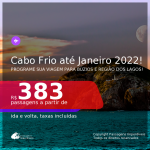 Programe sua viagem para Búzios e Região dos Lagos! Passagens para <b>CABO FRIO</b>, com datas para viajar até JANEIRO 2022! A partir de R$ 383, ida e volta, c/ taxas!