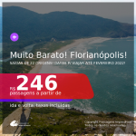 Muito Barato! Passagens para <b>FLORIANÓPOLIS</b>, com datas para viajar até FEVEREIRO 2022! A partir de R$ 246, ida e volta, c/ taxas!