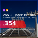 <b>PASSAGEM + HOTEL</b> para <b>BRASÍLIA</b>, com datas para viajar até JANEIRO 2022! A partir de R$ 354, por pessoa, quarto duplo, c/ taxas, em até 10x SEM JUROS!