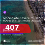Programe sua viagem para Milagres, Barra de São Miguel e Maragogi! Passagens para <b>MACEIÓ</b>, com datas para viajar até FEVEREIRO 2022! A partir de R$ 407, ida e volta, c/ taxas!