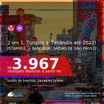 Passagens 2 em 1 – <b>TURQUIA: Istambul + TAILÂNDIA: Bangkok</b>, com datas para viajar até JANEIRO 2022! A partir de R$ 3.967, todos os trechos, c/ taxas!