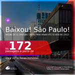 Baixou! Passagens para <b>SÃO PAULO</b>, com datas para viajar até FEVEREIRO 2022! A partir de R$ 172, ida e volta, c/ taxas!