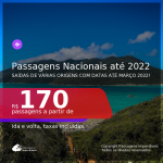 <b>PASSAGENS NACIONAIS</b> com datas para viajar até MARÇO 2022! Valores a partir de R$ 170, ida e volta!