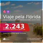 Datas para viajar no 2° Semestre de 2021 até Janeiro 2022! Viaje pela <b>FLÓRIDA</b>! Chegue por <b>Orlando</b>, e vá embora por <b>Miami</b>, ou vice-versa! A partir de R$ 2.243, todos os trechos, c/ taxas!