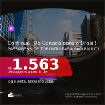 CONTINUA!!! Passagens do <b>CANADÁ</b> para o <b>BRASIL</b>! A partir de R$ 1.563, ida e volta, c/ taxas!