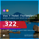 <b>PASSAGEM + HOTEL</b> para <b>FLORIANÓPOLIS</b>, com datas para viajar até JANEIRO 2022! A partir de R$ 322, por pessoa, quarto duplo, c/ taxas, em até 10x SEM JUROS!