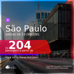 MUITO BOM!!! Passagens para <b>SÃO PAULO</b>! A partir de R$ 204, ida e volta, c/ taxas!