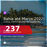 Passagens para a <b>BAHIA: Ilhéus, Porto Seguro ou Salvador</b>, com datas para viajar até MARÇO 2022! A partir de R$ 237, ida e volta, c/ taxas!