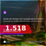 AINDA DÁ TEMPO! Passagens do <b>CANADÁ</b> para o <b>BRASIL</b>, com datas para viajar em MAIO 2021! A partir de R$ 1.518, ida e volta, c/ taxas!