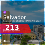 Passagens para <b>SALVADOR</b>! A partir de R$ 213, ida e volta, c/ taxas! Datas até 2022!