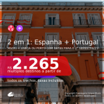 Passagens 2 em 1 – <b>ESPANHA: Madri + PORTUGAL: Lisboa ou Porto</b>, com datas para viajar no 2° Semestre de 2021! A partir de R$ 2.265, todos os trechos, c/ taxas!