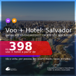 <b>PASSAGEM + HOTEL</b> para <b>SALVADOR</b>, com datas para viajar até FEVEREIRO/2022! A partir de R$ 398, por pessoa, quarto duplo, c/ taxas, em até 10X SEM JUROS!