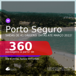 Passagens para <b>PORTO SEGURO</b>, com datas para viajar até MARÇO 2022! A partir de R$ 360, ida e volta, c/ taxas!