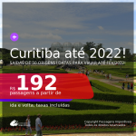 Passagens para <b>CURITIBA</b>, com datas para viajar até FEVEREIRO/2022! A partir de R$ 192, ida e volta, c/ taxas!