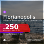 Passagens para <b>FLORIANÓPOLIS</b>, com datas para viajar até MARÇO 2022! A partir de R$ 250, ida e volta, c/ taxas!