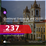 Continua! Muito Barato! Programe sua viagem p/ Morro de São Paulo, Praia do Forte e mais! Passagens para <b>SALVADOR</b>, com datas para viajar até FEVEREIRO 2022! A partir de R$ 237, ida e volta, c/ taxas!