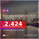 Tour pela <b>Europa</b>! Chegue por <b>Lisboa</b>, e vá embora por <b>Londres</b> ou vice-versa! A partir de R$ 2.424, todos os trechos, c/ taxas! Datas até 2022!