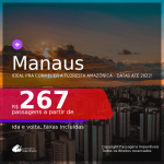 Programe sua viagem para a <b>FLORESTA AMAZÔNICA</b>!!!! Passagens para <b>MANAUS</b>! A partir de R$ 267, ida e volta, c/ taxas! Datas até 2022!