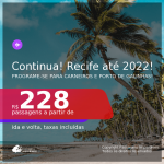 Continua!!! Programe sua viagem para a Praia dos Carneiros e Porto de Galinhas! Passagens para o <b>RECIFE</b>! A partir de R$ 228, ida e volta, c/ taxas! Datas até 2022!