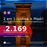 Passagens 2 em 1 – <b>LISBOA + MADRI</b>! A partir de R$ 2.235, todos os trechos, c/ taxas! Datas para viajar até DEZEMBRO/2021!