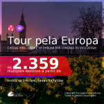 Tour pela <b>EUROPA</b>! Chegue por <b>LONDRES</b>, e vá embora por <b>LISBOA</b> ou vice-versa! A partir de R$ 2.359, todos os trechos, c/ taxas!