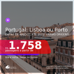 Promoção de Passagens para <b>PORTUGAL: Lisboa ou Porto</b>! A partir de R$ 1.758, ida e volta, c/ taxas! Datas a partir de Maio/2021 até 2022!