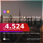 Promoção de <b>PASSAGEM + HOTEL 5 ESTRELAS com CAFÉ DA MANHÃ</b> em <b>DUBAI</b>! A partir de R$ 4.524, por pessoa, quarto duplo, c/ taxas, em até 10x sem juros! Datas até 2022!