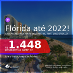 Passagens para a <b>FLÓRIDA: Fort Lauderdale, Miami ou Orlando</b>! A partir de R$ 1.448, ida e volta, c/ taxas! Datas até 2022!