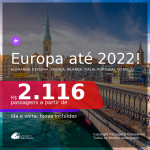 Seleção de Passagens para a <b>EUROPA: ALEMANHA, ESPANHA, FRANÇA, IRLANDA, ITÁLIA, PORTUGAL ou SUÍÇA</b>! A partir de R$ 2.116, ida e volta, c/ taxas! Datas até 2022!