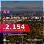 Passagens 2 em 1 – <b>NOVA YORK + ORLANDO</b>, com datas para viajar a partir de Outubro/21 até 2022! A partir de R$ 2.154, todos os trechos, c/ taxas!